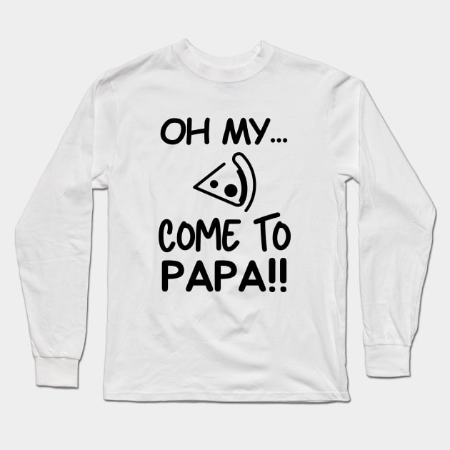 Come to papa! Long Sleeve T-Shirt by mksjr